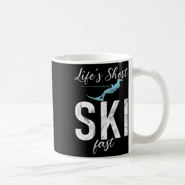 Life Is Short Ski Fast Water Ski  Coffee Mug (Right)