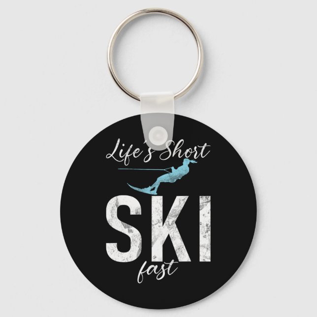 Life Is Short Ski Fast Water Ski  Key Ring (Front)