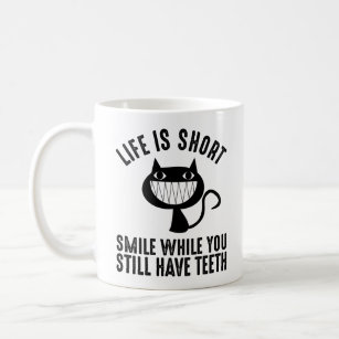 Life Is Short - Smile While You Still Have Teeth Coffee Mug