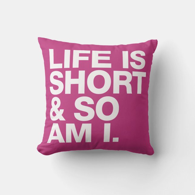 Life is Short & So Am I Funny Quote Reversible Cushion (Front)