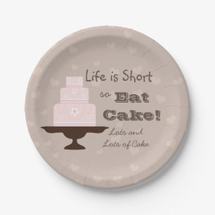Life is Short so Eat Cake Paper Plate