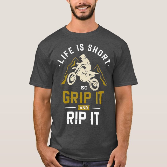 Life is short so grip it Motocross Dirt Bike T-Shirt (Front)