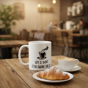 Life Is Short Stay Awake For It Funny Coffee Lover Mug
