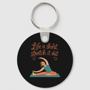 Life Is Short Stretch It Out Yoga Mindfulness Nove Key Ring
