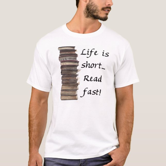 Life is short... T-Shirt (Front)