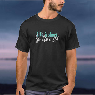 Life is Short T-Shirt