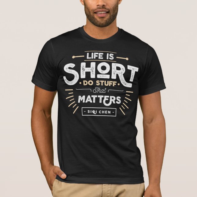 Life is Short T-Shirt (Front)