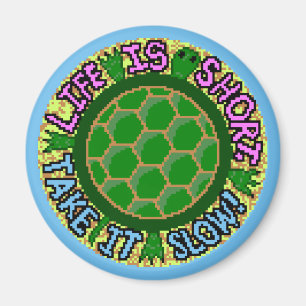 Life Is Short. Take It Slow! Magnet