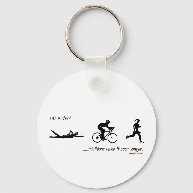 Life is short...triathlons make it seem longer. key ring (Front)
