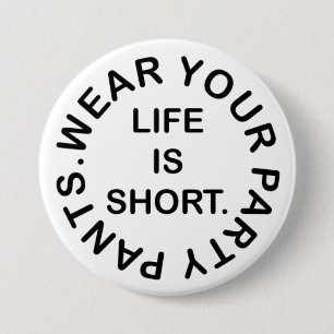 Life Is Short. Wear Your Party Pants. Funny Quote 7.5 Cm Round Badge