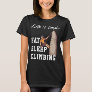 Life is simple - climbing T-Shirt