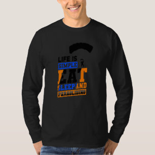 Life Is Simple Eat Sleep And Paragliding Parachute T-Shirt