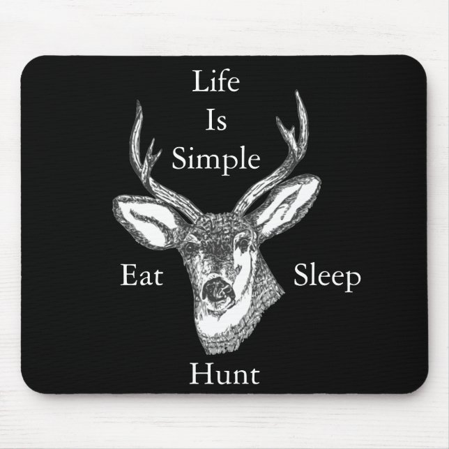 Life Is Simple Eat, Sleep, Hunt! Mouse Pad (Front)