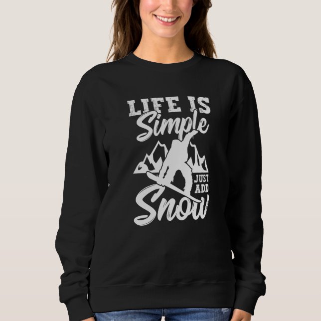 Life Is Simple Just Add Snow Premium Sweatshirt (Front)