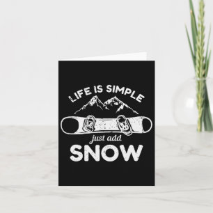 Life Is Simple Just Add Snow Snowboard Card