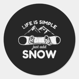 Life Is Simple Just Add Snow Snowboard  Classic Round Sticker