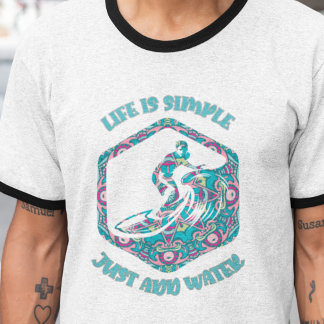 Life Is Simple, Just Add Water  T-Shirt