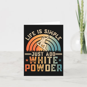 Life Is Simple Just Add White Powder Snowboarding Card