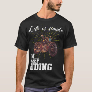 Life is simple - riding a motorcycle T-Shirt