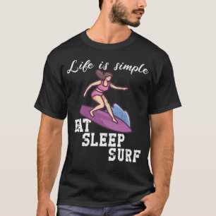 Life is simple - surfing T-Shirt
