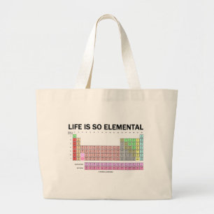Life Is So Elemental (Periodic Table Of Elements) Large Tote Bag
