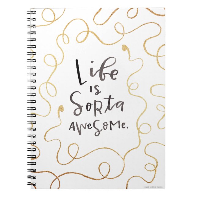 Life is Sorta Awesome Spiral Notebook (Front)