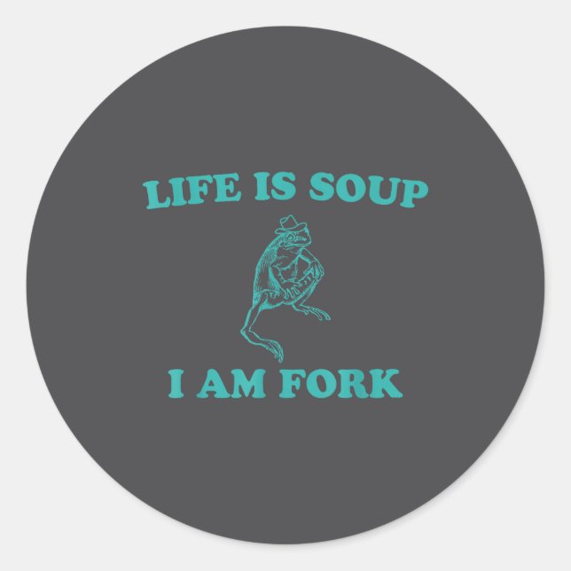 Life Is Soup I Am Fork Funny Frog  Classic Round Sticker (Front)