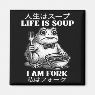 Life is soup i'm fork frog japanese meme humour  magnet