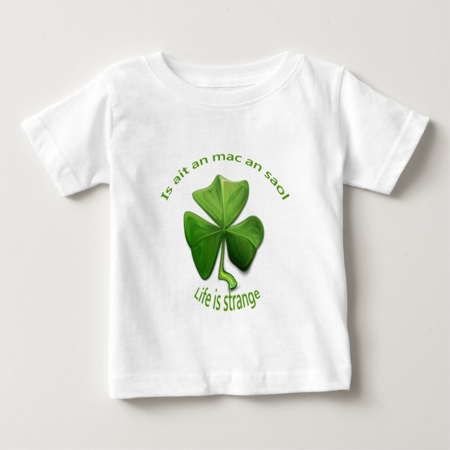 Life is Strange.Old Irish Sayings Baby T-Shirt (Front)