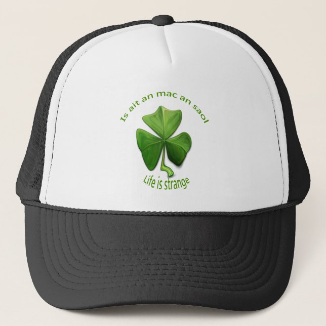 Life is Strange.Old Irish Sayings Trucker Hat (Front)