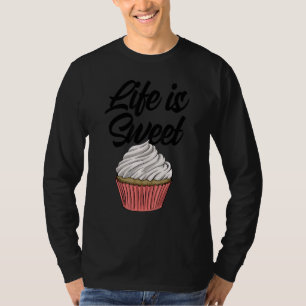 Life Is Sweet Cupcakes Women Baking Muffins Love T-Shirt