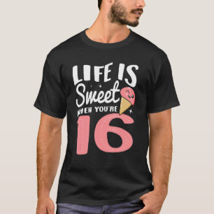 Life Is Sweet When You're 16 Happy Birthday Party T-Shirt