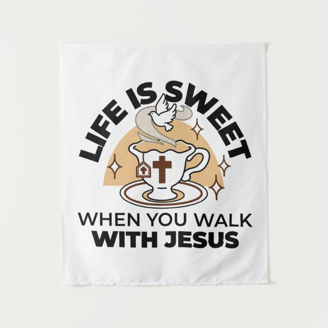 Life Is Sweet with Jesus – Christian Faith Tea Cup Tapestry (Front)