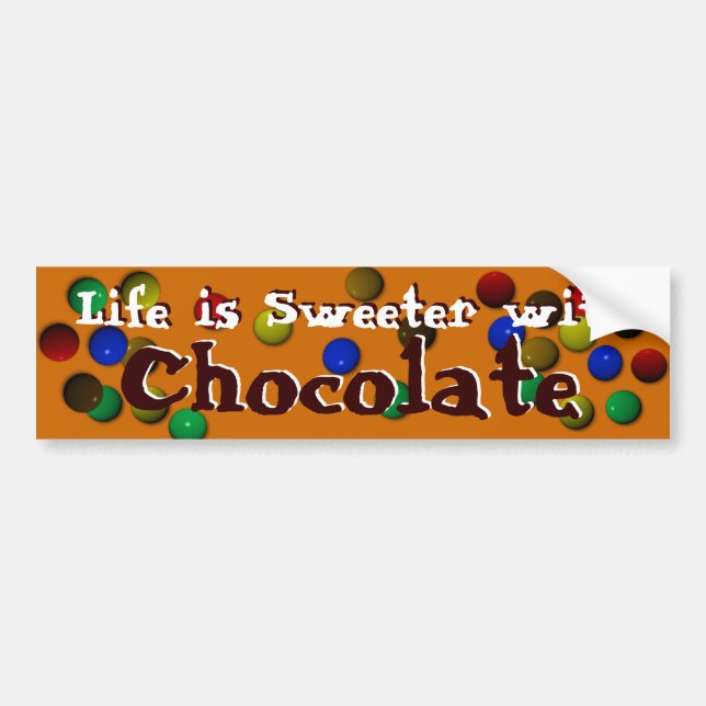 Life Is Sweeter With Chocolate Bumper Sticker (Front)