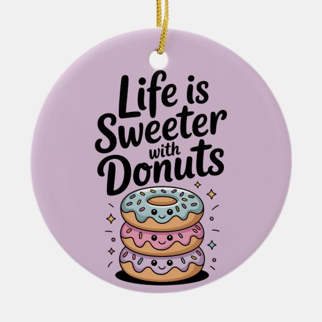 Life Is Sweeter With Doughnuts Ceramic Tree Decoration (Front)
