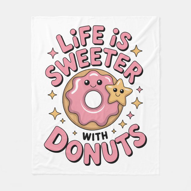Life Is Sweeter With Doughnuts Fleece Blanket (Front)