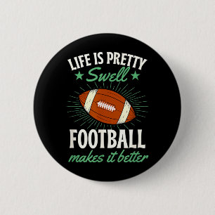 Life Is Swell Football Makes Better Football Quote 6 Cm Round Badge