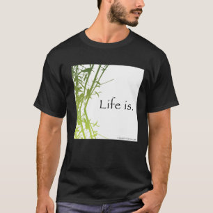 Life Is T-Shirt