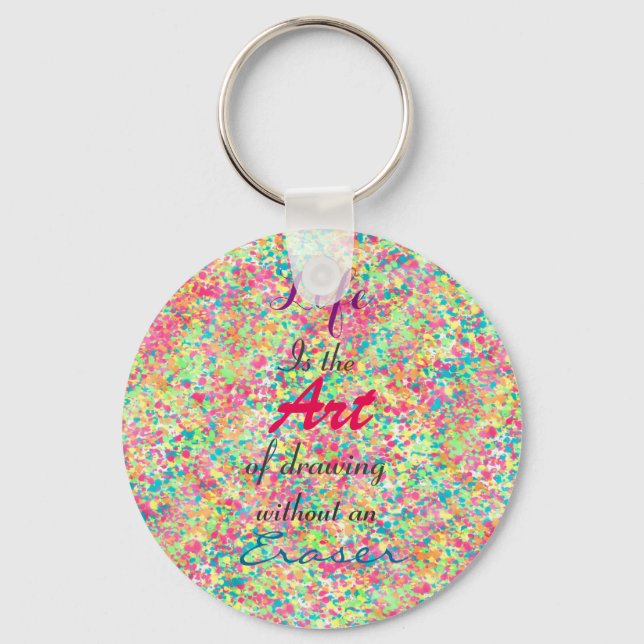 ” Life is the Art of drawing without an eraser” Key Ring (Front)