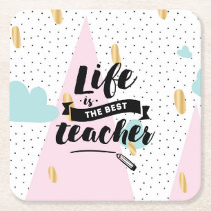 Life is the Best Teacher Square Paper Coaster