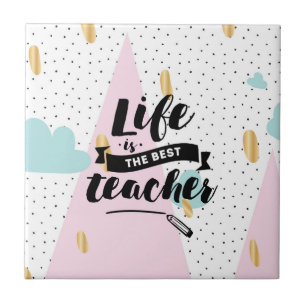 Life is the Best Teacher Tile