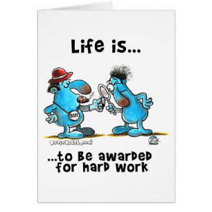 Life is to be reward for hard work