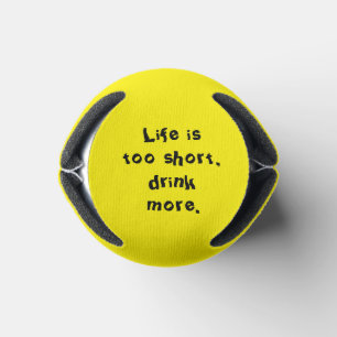 Life is too short can cooler
