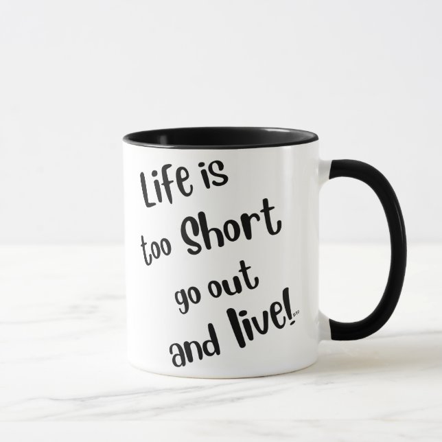 "Life Is Too Short" Coffee Mug (Right)