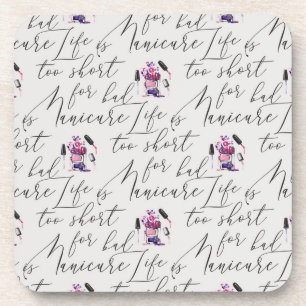 Life Is Too Short For A Bad Manicure Pattern Coaster
