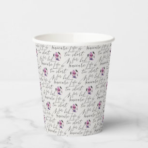 Life Is Too Short For A Bad Manicure Pattern Paper Cups