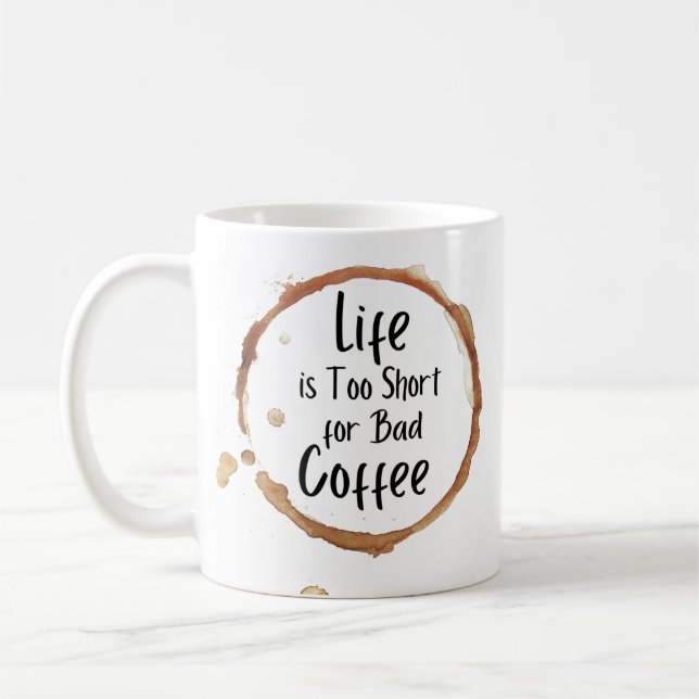  Life is Too Short For Bad Coffee Mug (Left)