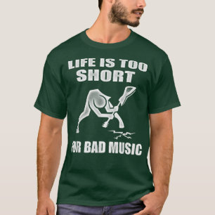 Life is too Short for Bad Music - Distressed Music T-Shirt