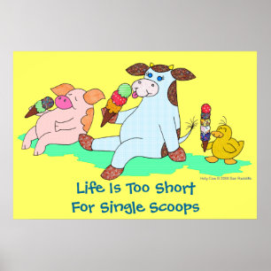 Life Is Too Short For Single Scoops Poster