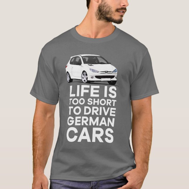 Life is too short - German - PUG 206 GTi T-Shirt (Front)